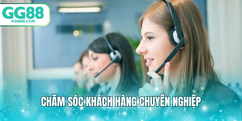 Chăm sóc khách hàng chuyên nghiệp