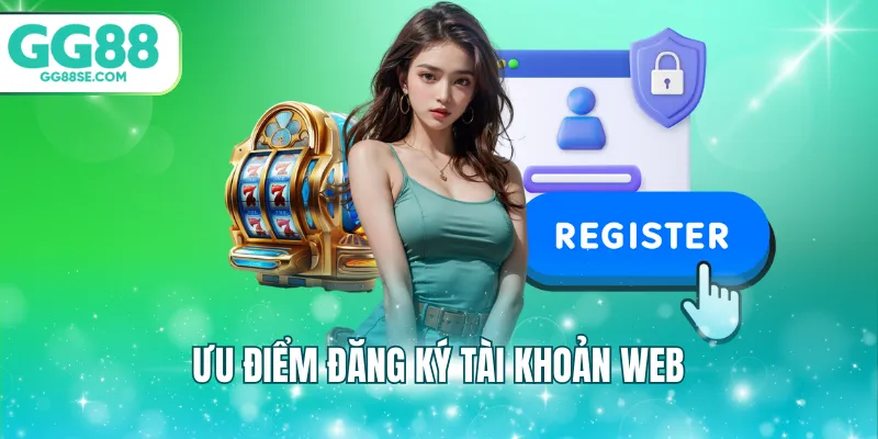 Ưu điểm đăng ký tài khoản web